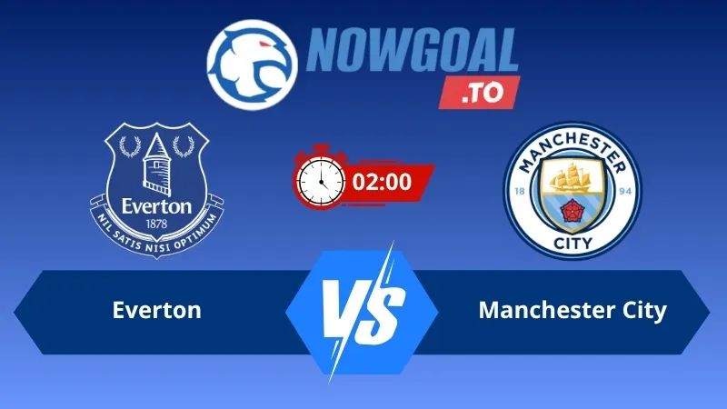 Soi kèo Everton vs Manchester City 02h00 ngày 05/05/2026 – Ngoại Hạng Anh