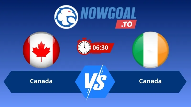 Soi kèo Canada vs Ireland 06h30 ngày 06/06/2026 – Giao hữu quốc tế