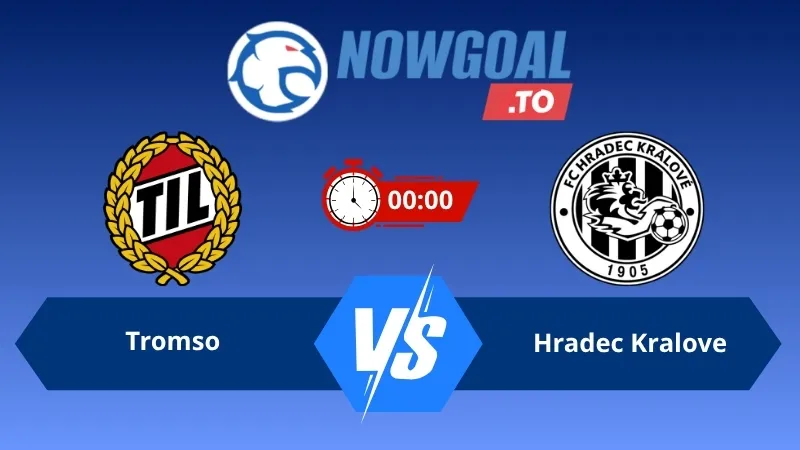 Soi kèo Tromso vs Hradec Kralove 00h00 ngày 24/07/2026 – Vòng Loại Europa League