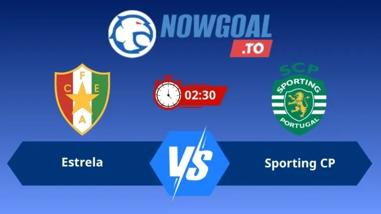 Soi kèo Estrela vs Sporting CP 02h30 ngày 09/08/2026 – VĐQG Bồ Đào Nha