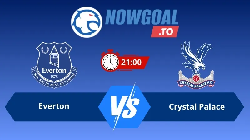 Soi kèo Everton vs Crystal Palace 21h00 ngày 22/08/2026 – Ngoại Hạng Anh
