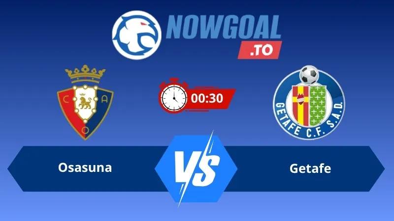 Soi kèo Osasuna vs Getafe 00h30 ngày 01/09/2026 – La Liga