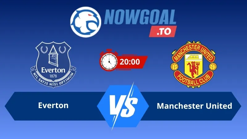 Soi kèo Everton vs Manchester United 20h00 ngày 06/09/2026 – Ngoại Hạng Anh