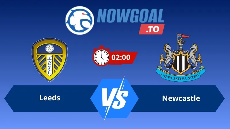 Soi kèo Leeds vs Newcastle 02h00 ngày 15/09/2026 – Ngoại Hạng Anh